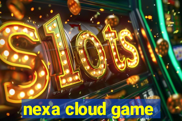 nexa cloud game